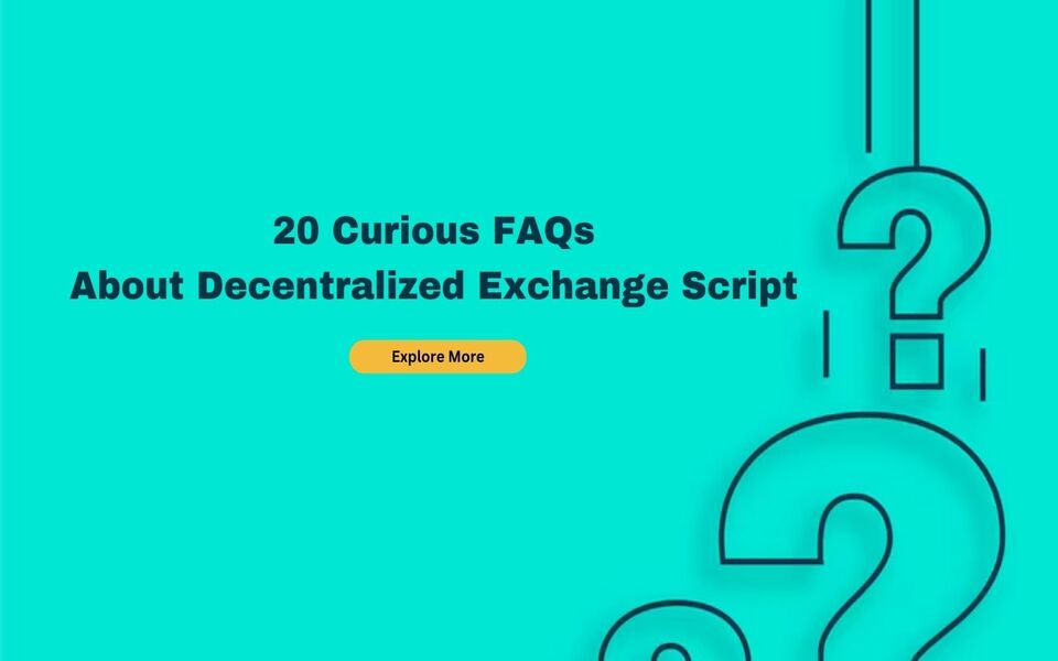 20 Curious FAQs About Decentralized Exchange Script