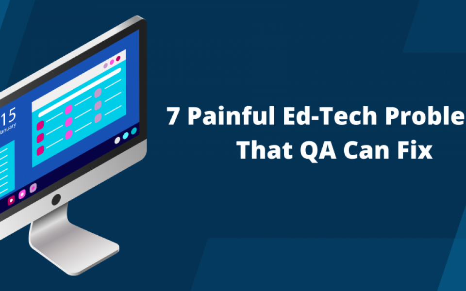 7 Painful EdTech Problems That QA Can Fix