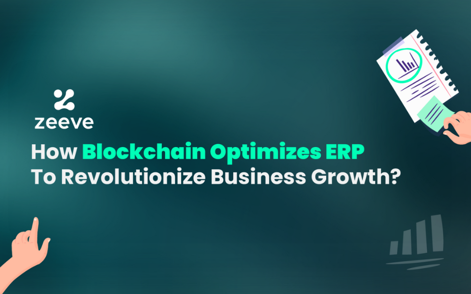 How Blockchain Optimizes ERP To Revolutionize Business Growth?
