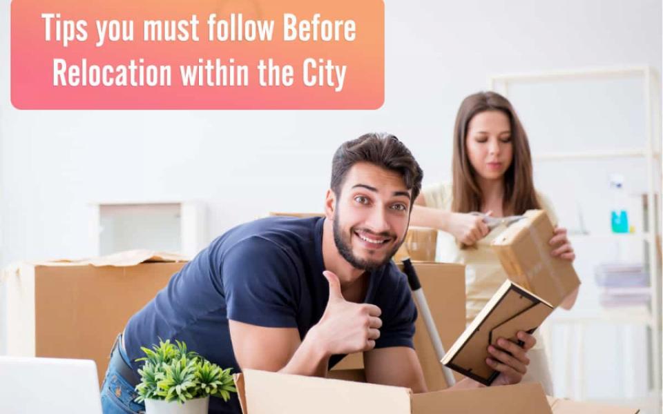 Tips you must follow Before Relocation within the City