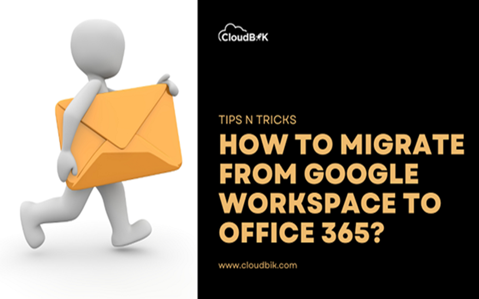 How to Migrate from Google Workspace to Office 365?