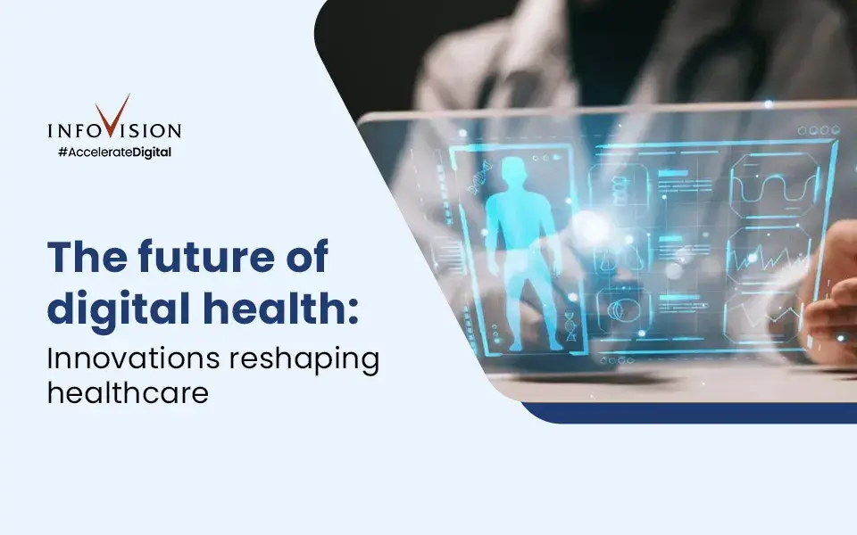The Future of Digital Health: Innovations Reshaping Healthcare