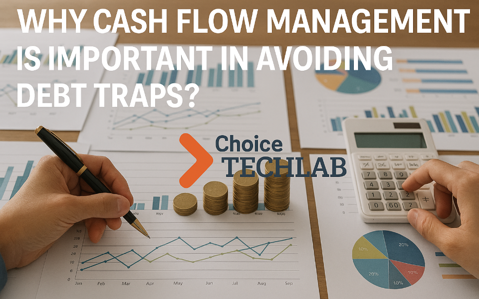 Why Cash Flow Management is Important in Avoiding Debt Traps?