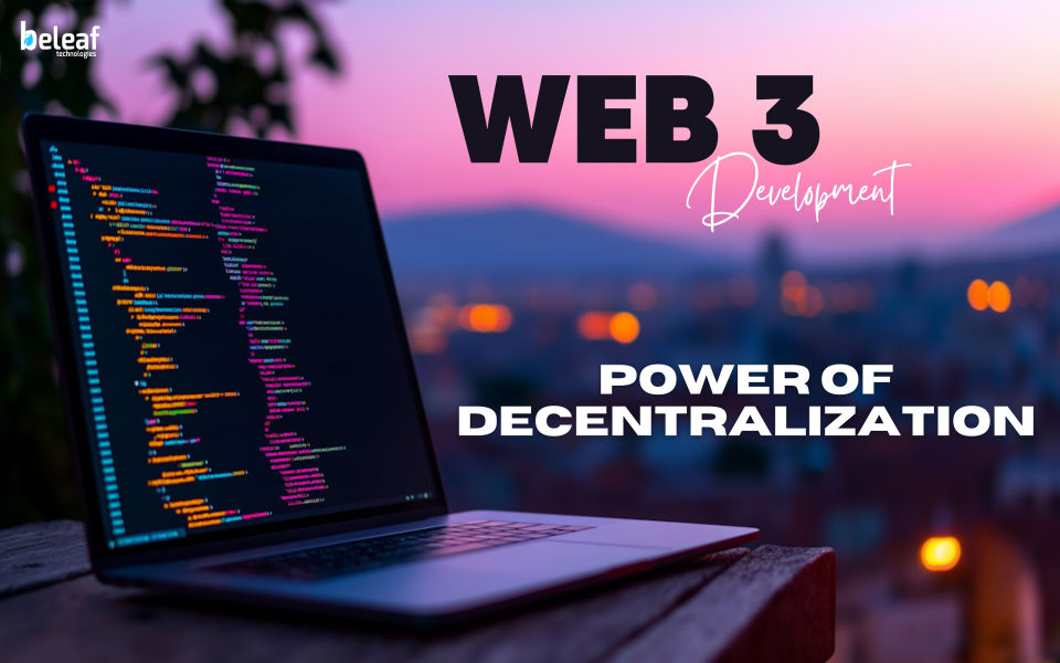 Web3 Development:Get the Power of Decentralization
