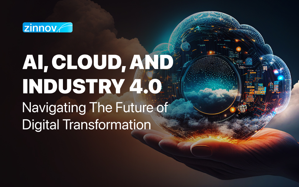 AI, Cloud, and Industry 4.0: Navigating The Future of Digital Transformation