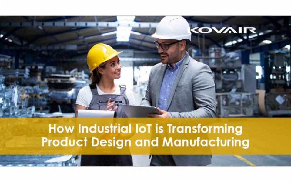 How Industrial IoT is Transforming Product Design and Manufacturing