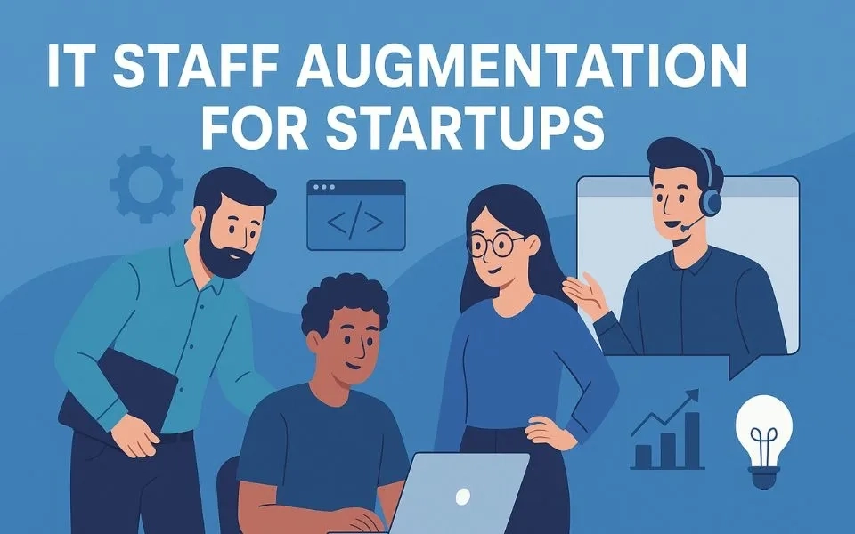 IT Staff Augmentation for Startups: Scaling with Limited Resources