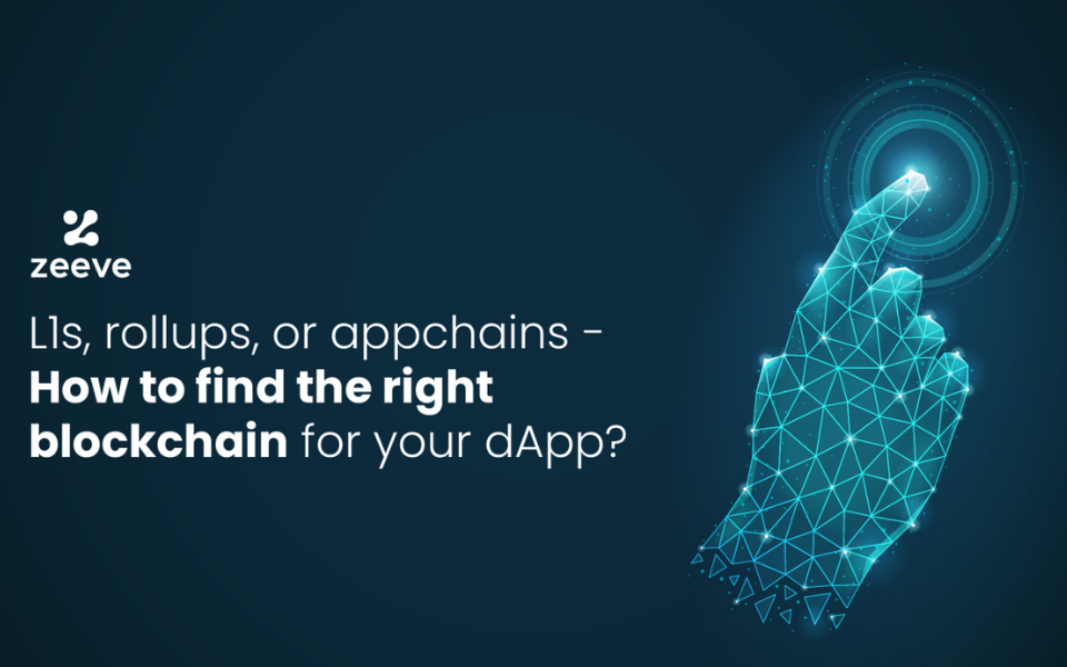 L1, rollup, or appchain – How to find the right blockchain for your dApp?