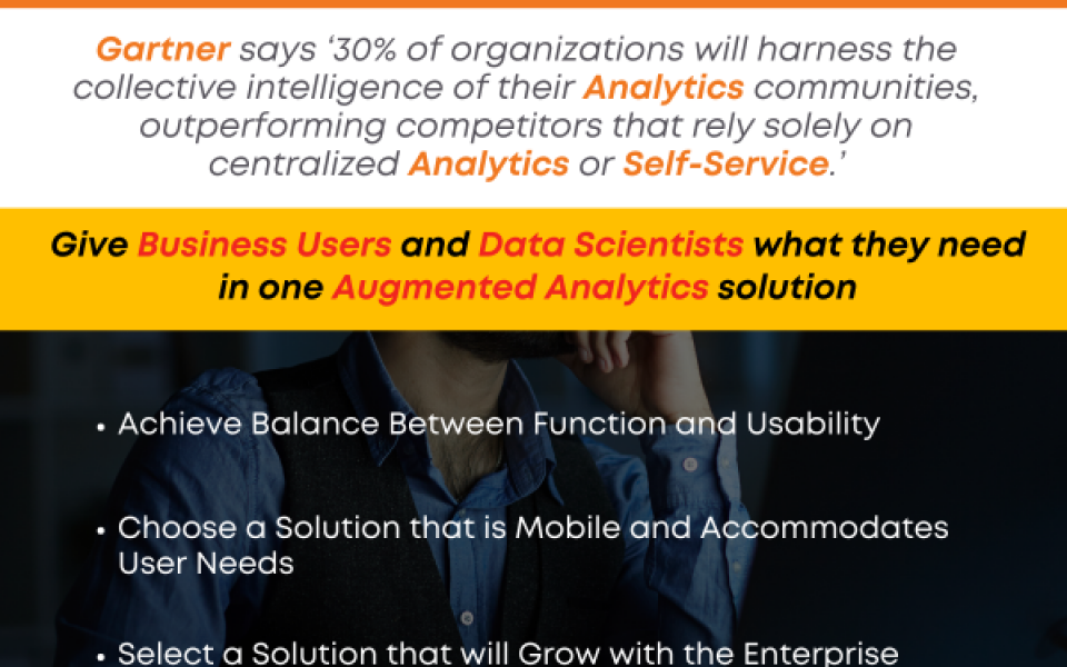 With the Right Augmented Analytics You Can Satisfy Business Users and Data Scientists