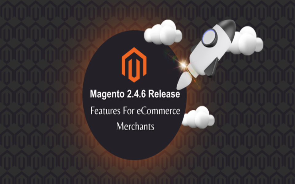 Latest Magento 2.4.6 release and its 10+ new features