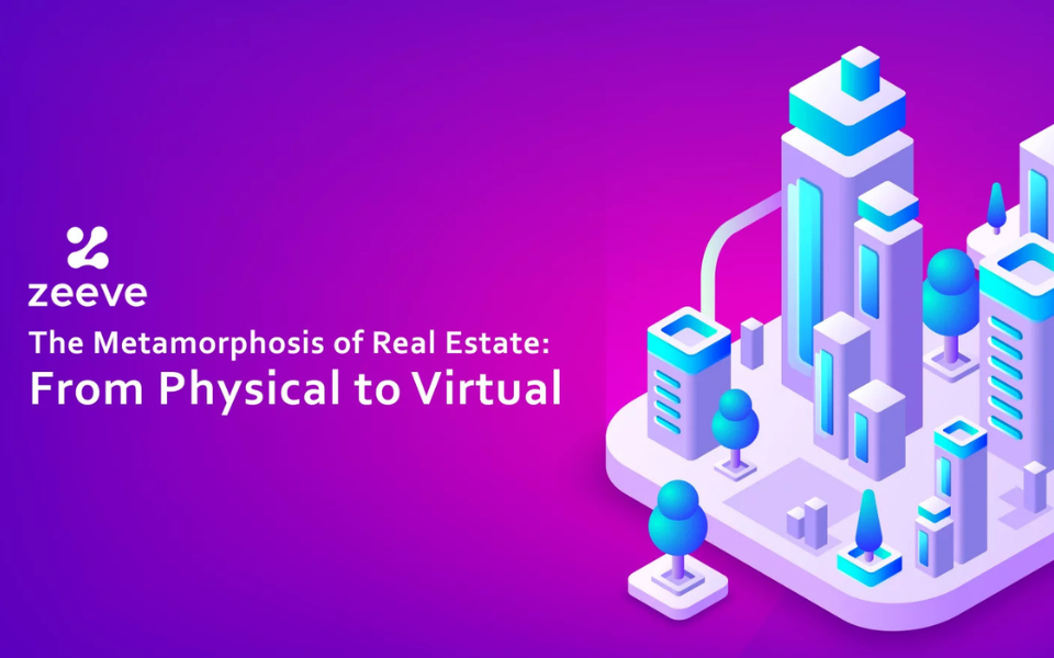 The Metamorphosis of Real Estate: From Physical to Virtual World 