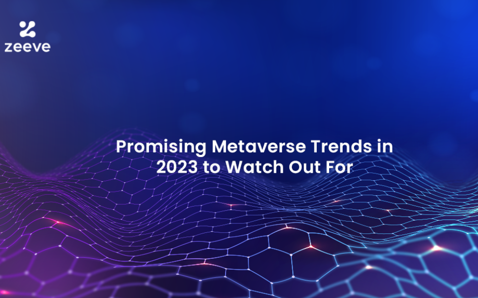 Exploring the Metaverse in 2023: Upcoming Trends and Innovations