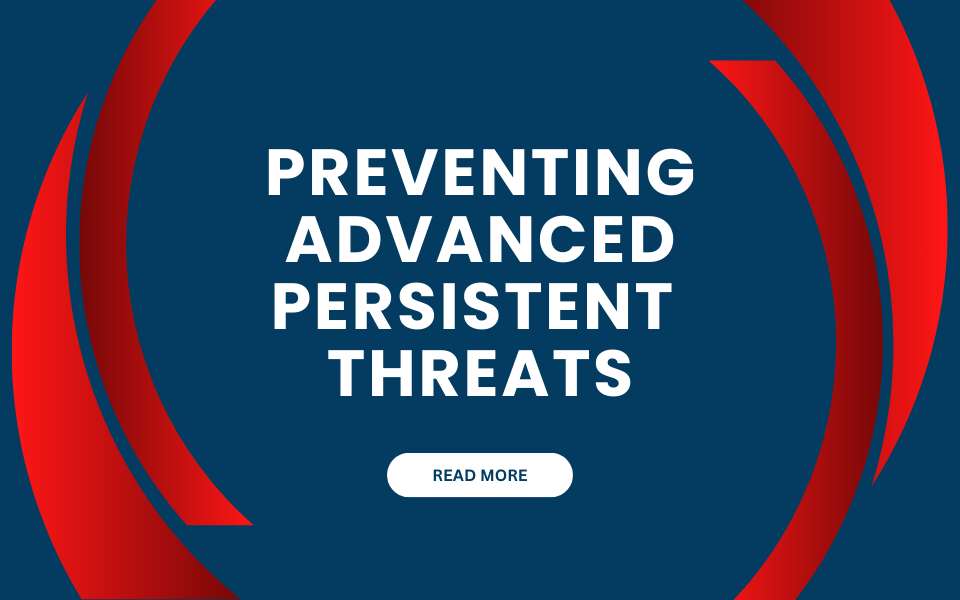Preventing Advanced Persistent Threats