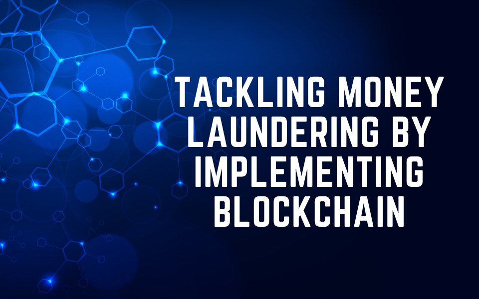 Tackling Money Laundering by Implementing Blockchain
