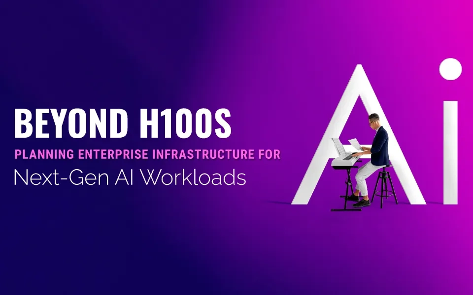 Enterprise AI Infrastructure: Preparing for the Next Leap