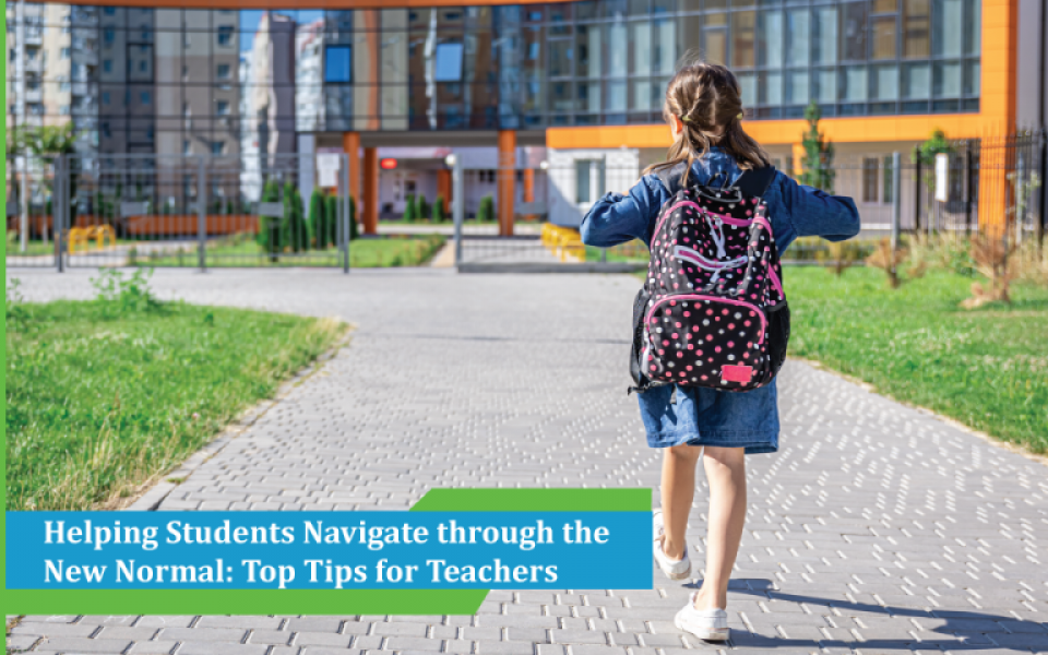 Helping Students Navigate through the New Normal: Top Tips for Teachers