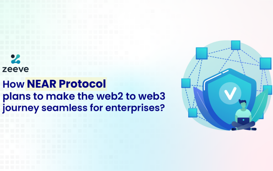 How NEAR Protocol plans to make the web2 to web3 journey seamless for enterprises?