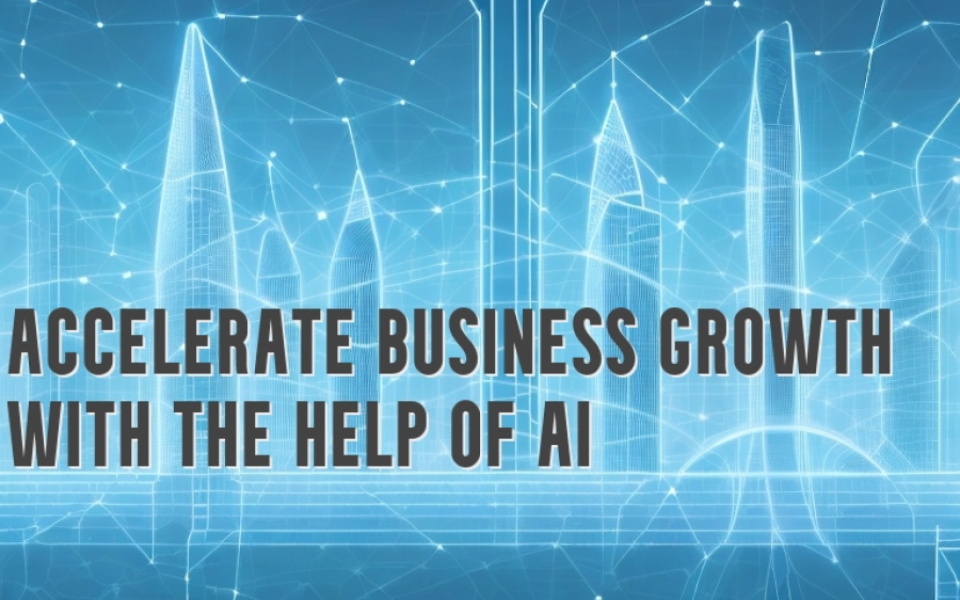 Effective Way To Accelerate Business Growth With The Help Of AI