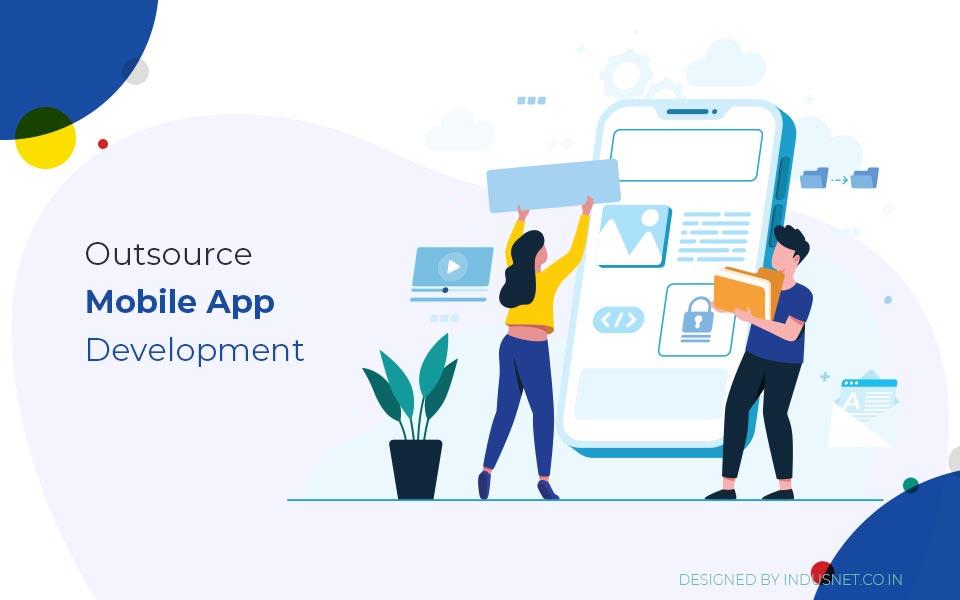 Top 5 Reasons For Outsourcing Mobile Application Development