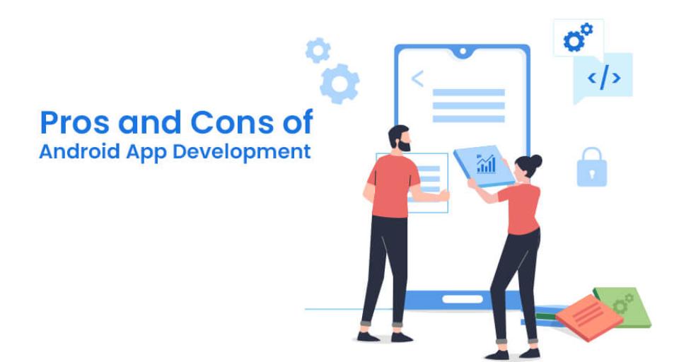 Pros and Cons of Android App Development