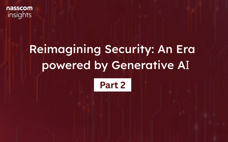 Tech Talks | Reimagining Security : An Era Powered by Generative AI [Part 2]