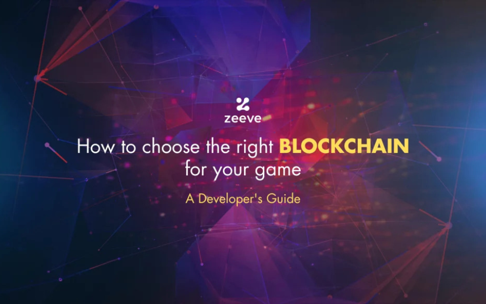 How to Choose the Right Blockchain for Your Game: A Developer’s Guide