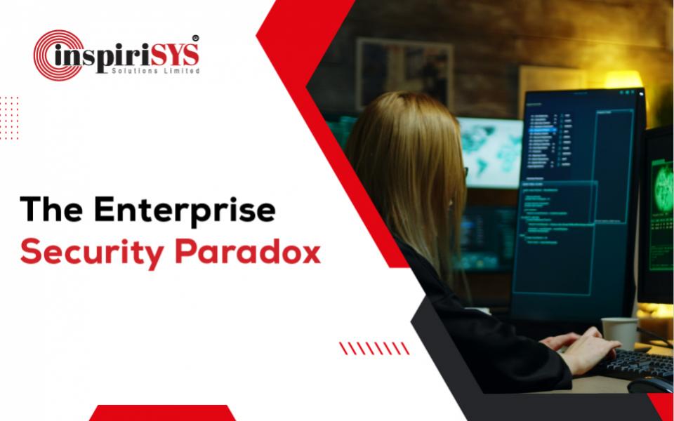  Is the enterprise security paradox a problem you can’t solve?