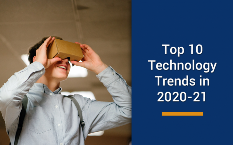Top 10 technology trends in 2020-21 that are here to stay