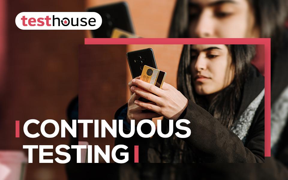 Why Your Digital Transformation Strategy Must Include Continuous Testing?