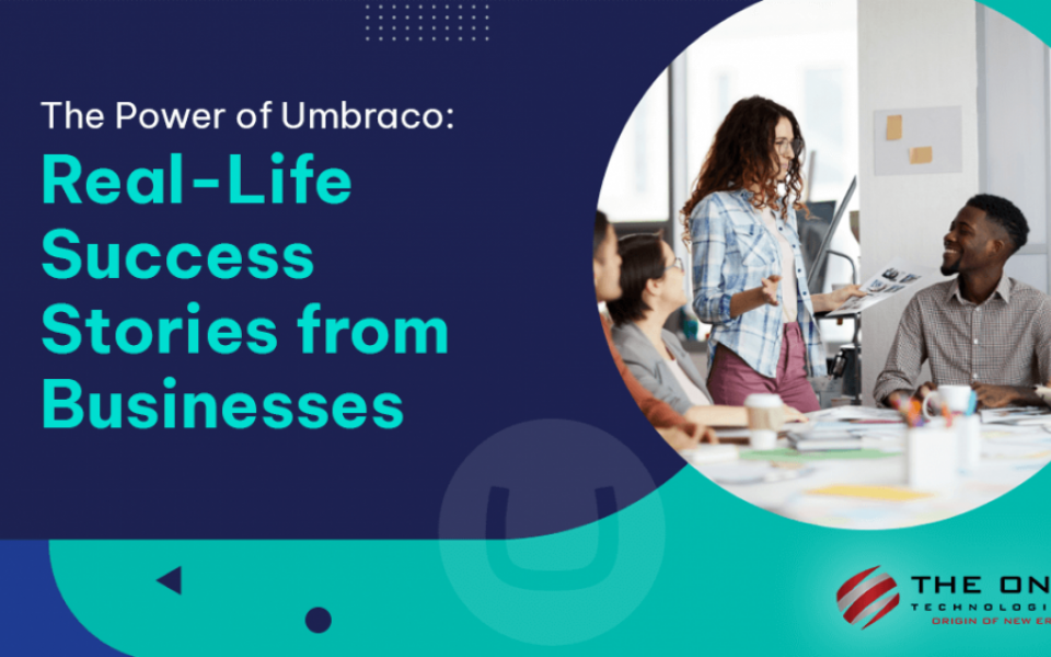 The Power of Umbraco: Real-Life Success Stories from Businesses