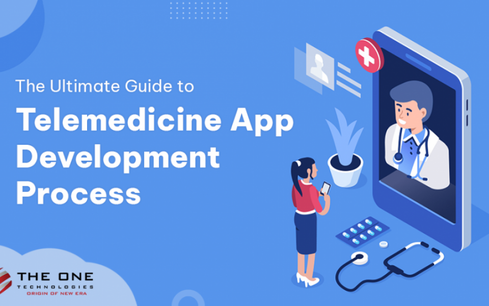 The Ultimate Guide to Telemedicine App Development Process