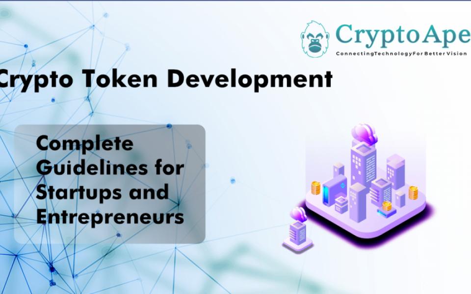 What is Crypto Token Development – The Complete Guidelines for Startups and Entrepreneurs