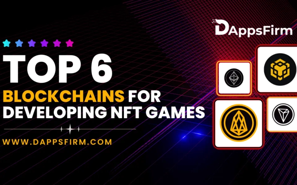Top 6 Blockchain Networks For NFT Game Development