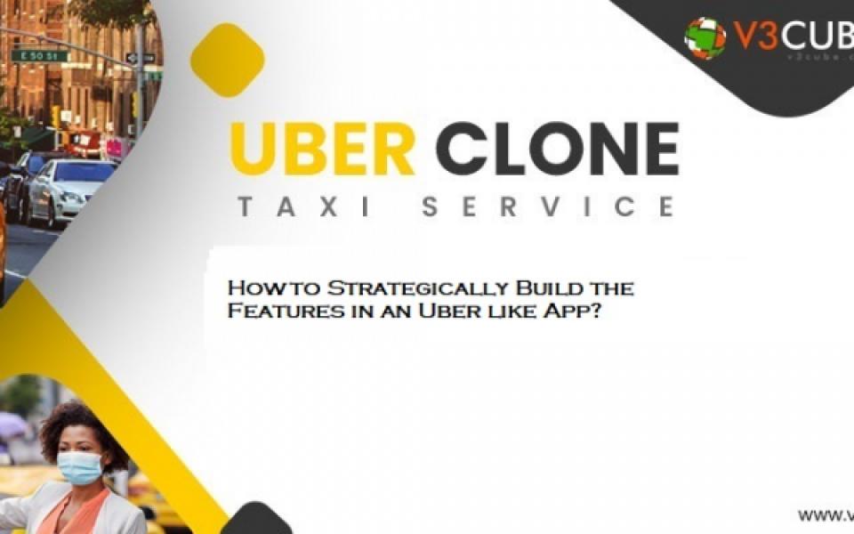 How to Strategically Build the Features in an Uber like App?