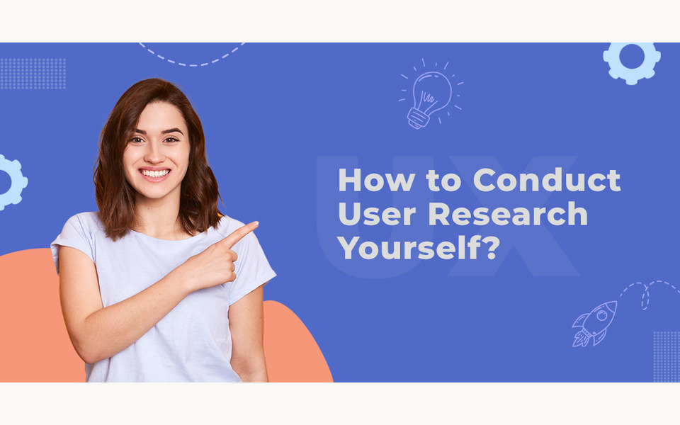 How to Conduct User Research Yourself?