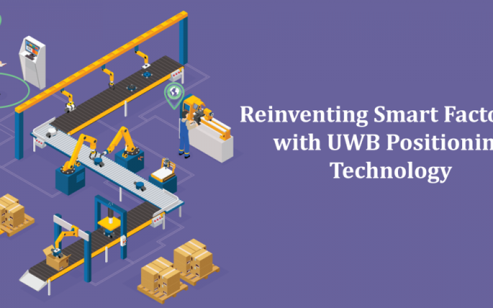 Reinventing Smart Factories with UWB Positioning Technology   