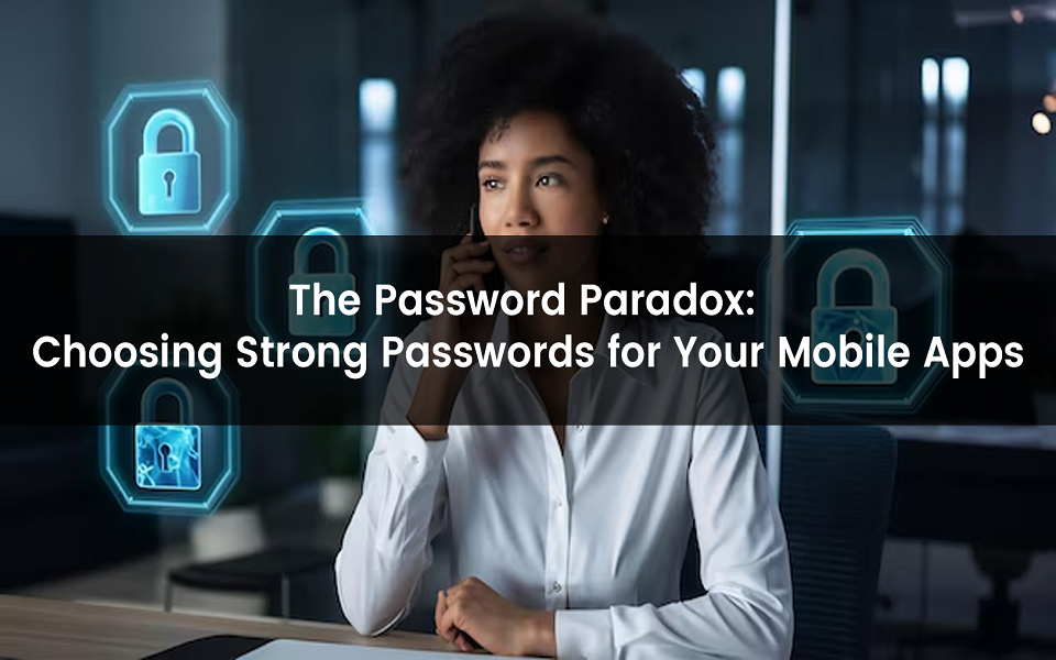 The Password Paradox: Choosing Unbreakable Passwords for You 