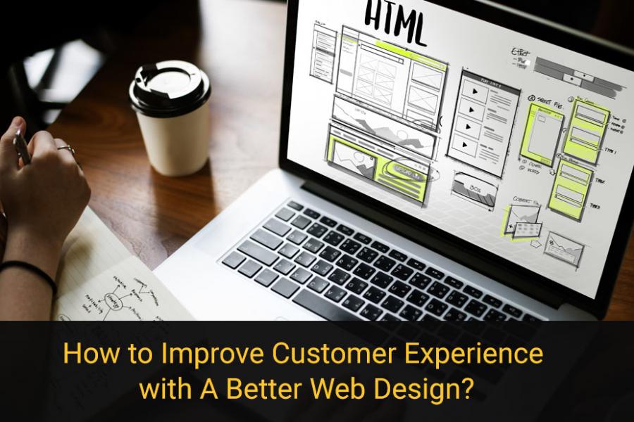 How to Improve Customer Experience with A Better Web Design?