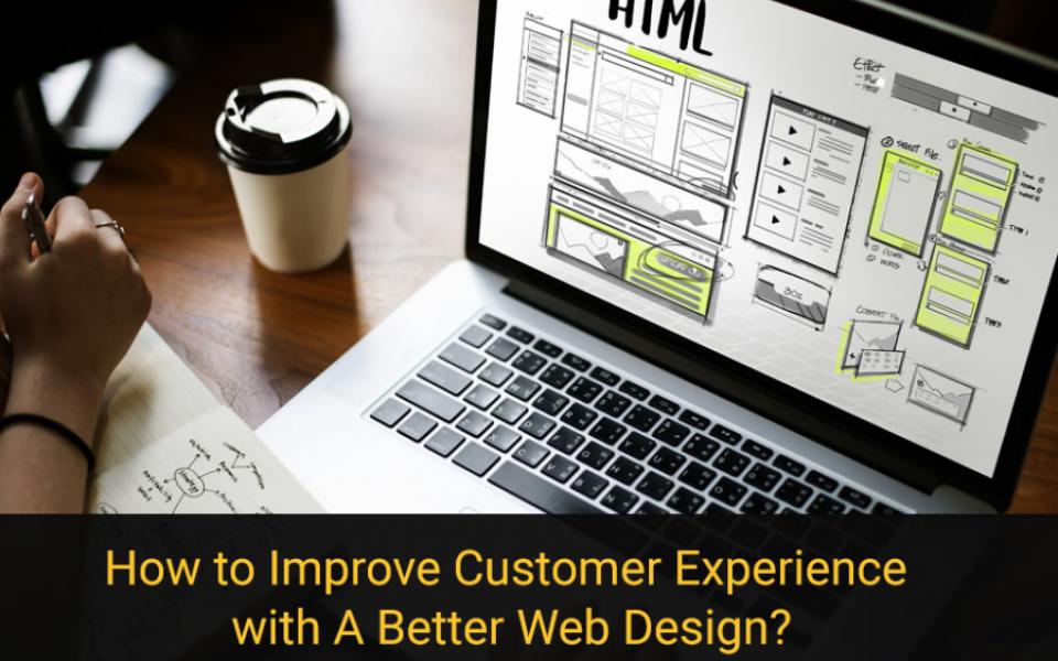 How to Improve Customer Experience with A Better Web Design?