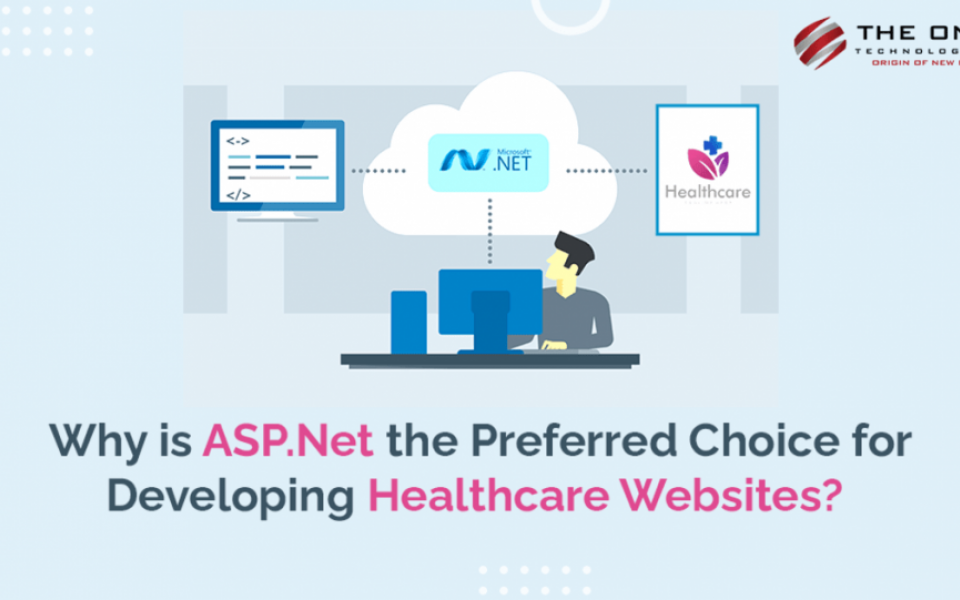 Why is ASP.Net the Preferred Choice for Developing Healthcare Websites?