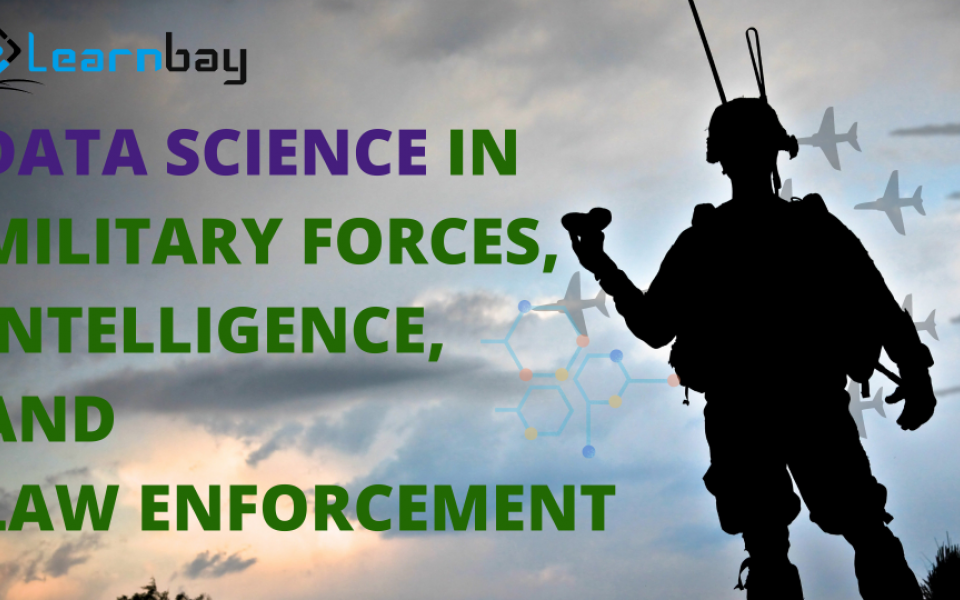 Use Of Data Science In Military Forces, Intelligence, And Law Enforcement