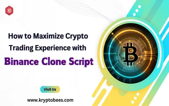 How to Maximize Crypto Trading Experience with Binance Clone Script