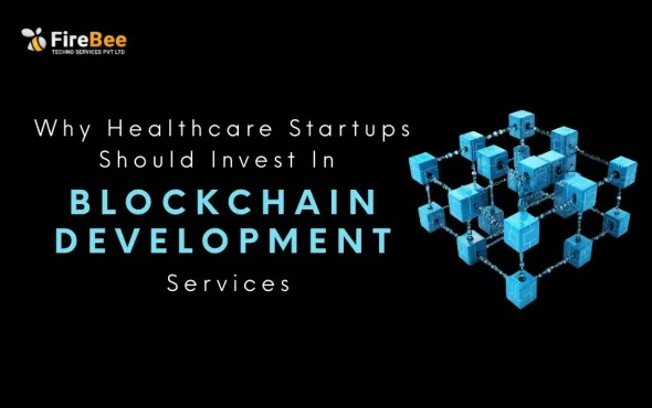 Why Healthcare Startups Should Invest In Blockchain Development Services