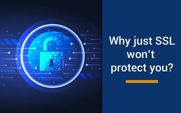 Why just SSL won’t protect you and how you can fix it?