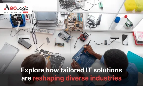 Explore How Tailored IT Solutions Are Reshaping Diverse Industries