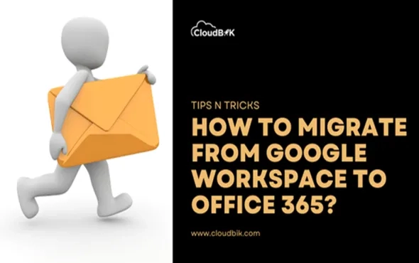 How to Migrate from Google Workspace to Office 365?