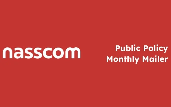 Nasscom Government Policy & Engagement Monthly Mailer | Volume 7, Issue 7 | July 2025