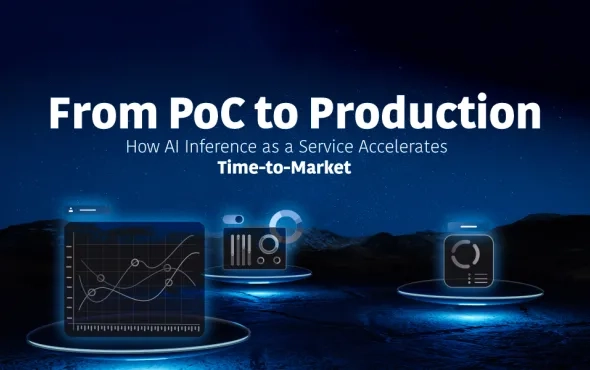 From PoC to Production: How AI Inference as a Service Accelerates Time-to-Market