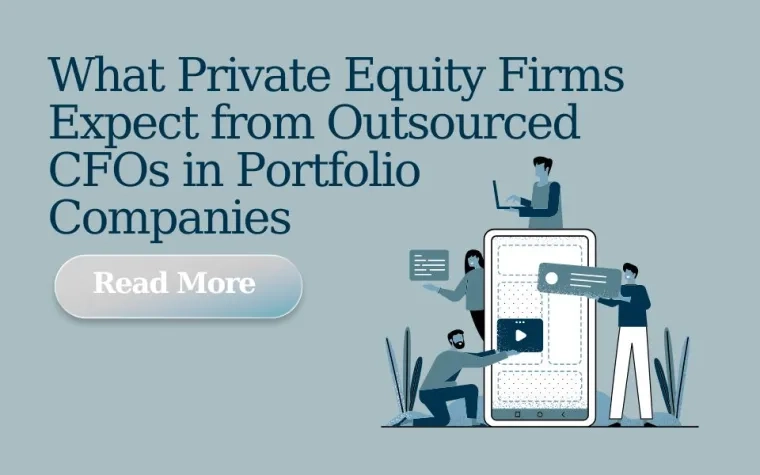 What Private Equity Firms Expect from Outsourced CFOs in Portfolio Companies