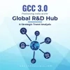GCC 3.0: Positioning India as the Global R&D Hub – A Strategic Trend Analysis